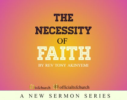 THE NECESSITY OF FAITH - Part 1